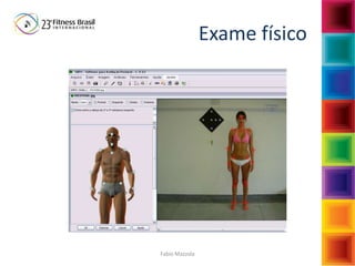 Fabio Mazzola
Exame físico
 