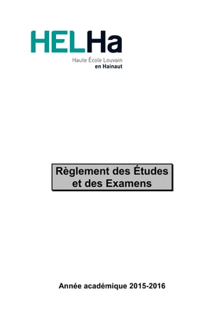 Règlement des Études
et des Examens
Année académique 2015-2016
 