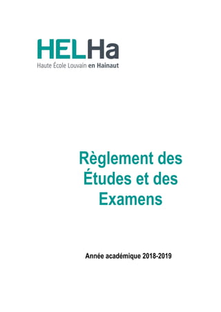 Règlement des
Études et des
Examens
Année académique 2018-2019
 