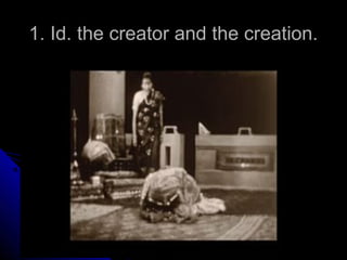 1. Id. the creator and the creation.
 