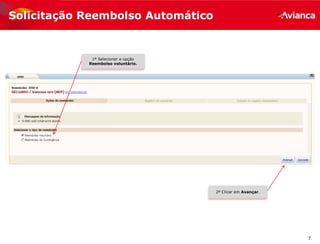 7
1º Selecionar a opção
Reembolso voluntário.
Solicitação Reembolso Automático
2º Clicar em Avançar.
 