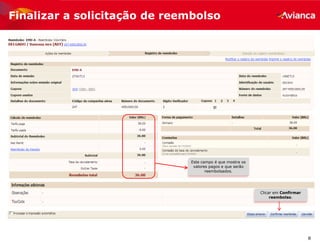 8
Clicar em Confirmar
reembolso.
Este campo é que mostra os
valores pagos e que serão
reembolsados.
Finalizar a solicitação de reembolso
 