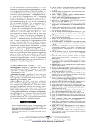 the affected infant’s diet remained unchanged.33,42,45 Hess                                4. Kreiter SR, Schwartz RP, Kirkman HN Jr, Charlton PA, Calikoglu AS, Davenport
                                                                                              ML. Nutritional rickets in African-American breast-fed infants. J Pediatr. 2000;
established the chemical basis for heliotherapy by dem-
                                                                                              137:153-157.
onstrating that the clinical cure of rickets by sunlight was                               5. Biser-Rohrbaugh A, Hadley-Miller N. Vitamin D deficiency in breast-fed toddlers.
associated with an increase in serum phosphate level, as                                      J Pediatr Orthop. 2001;21:508-511.
noted with cod liver oil therapy.46 Hess’s greatest discov-                                6. Ladhani S, Srinivasan L, Buchanan C, Allgrove J. Presentation of vitamin D
ery came in 1924, when he showed that UV irradiation                                          deficiency. Arch Dis Child. 2004;89:781-784.
                                                                                           7. Eugster EA, Sane KS, Brown DM. Minnesota rickets: need for policy changes to
could render antirachitic function to certain foods.27,42                                     support vitamin D supplementation. Minn Med. 1996;79:29-32.
Windaus identified the antirachitic substance in irradi-                                   8. Binet A, Kooh SW. Persistence of vitamin D deficiency rickets in Toronto in the
ated foods as ergosterol in 1927, and the following year                                      1990s. Can J Public Health. 1996;87:227-230.
he was awarded the Nobel Prize for this discovery.42                                       9. Institute of Medicine. Dietary Reference Intakes for Calcium, Phosphorus, Mag-
Windaus acknowledged the influence of Hess’s work on                                          nesium, Vitamin D, and Fluoride. Washington, DC: National Academy Press; 1997:
                                                                                              251-287.
his discovery in his acceptance speech.42                                                 10. Committee on Nutrition; American Academy of Pediatrics. Vitamins: vitamin D.
   By the time Hess died in 1933, he had published 227                                        In: Kleinman RE, ed. Pediatric Nutrition Handbook 4th ed. Elk Grove Village, Ill:
medical manuscripts and classic monographs on scurvy                                          American Academy of Pediatrics; 1998:275-277.
and rickets. At the time of his death, Hess was a fore-                                   11. Holick MF. Vitamin D: the underappreciated D-lightful hormone that is impor-
most investigator among pediatricians in the United                                           tant for skeletal and cellular health. Curr Opin Endocrinol Diabetes. 2002;9:
                                                                                              87-98.
States.42 An eminent contemporary pediatrician de-                                        12. Holick MF. McCollum Award Lecture, 1994: vitamin D: new horizons for the 21st
scribed Hess as an “out post in the advance of scientific                                     century. Am J Clin Nutr. 1994;60:619-630.
medicine.”42 In memory of Hess, Abraham Flexner states                                    13. Stamp TC, Round JM. Seasonal changes in human plasma levels of 25-
that “Hess put forth a whole series of publications of the                                    hydroxyvitamin D. Nature. 1974;247:563-565.
                                                                                          14. McLaughlin M, Raggatt PR, Fairney A, Brown DJ, Lester E, Wills MR. Seasonal
greatest worth and value. Some of these have been out-
                                                                                              variations in serum 25-hydroxycholecalciferol in healthy people. Lancet. 1974;
moded by time; science has passed beyond them and their                                       1:536-538.
importance at the time of their appearance is no longer                                   15. Webb AR, Kline L, Holick MF. Influence of season and latitude on the cutaneous
apparent. Others have great importance today.”42(pxxvii)                                      synthesis of vitamin D3: exposure to winter sunlight in Boston and Edmonton
Hess’s contribution to child health will always be re-                                        will not promote vitamin D3 synthesis in human skin. J Clin Endocrinol Metab.
                                                                                              1988;67:373-378.
vered; however, his ability to translate clinical knowl-
                                                                                          16. Holick MF, MacLaughlin JA, Clark MB, et al. Photosynthesis of previtamin D3
edge into successful public health initiatives in the eradi-                                  in human skin and the physiologic consequences. Science. 1980;210:203-
cation of rickets is what we would like to reflect. We                                        205.
believe that reviewing this classic study by Hess at a time                               17. Norman AW. Sunlight, season, skin pigmentation, vitamin D, and 25-hydroxy
when rickets is reemerging as a disease to contend with                                       vitamin D: integral component of vitamin D endocrine system. Am J Clin Nutr.
                                                                                              1998;67:1108-1110.
among breastfed African American infants will inspire us                                  18. Harris SS, Dawson-Hughes B. Seasonal changes in plasma 25-hydroxyvitamin
to find ways to combat this problem.                                                          D concentrations in young American black and white women. Am J Clin Nutr.
                                                                                              1998;67:1232-1236.
                                                                                          19. Rajakumar K. Vitamin D, Cod-liver oil, sunlight, and rickets: a historical perspective.
Accepted for Publication: November 17, 2004.                                                  Pediatrics. 2003;112:e132-e135.
Correspondence: Kumaravel Rajakumar, MD, Depart-                                          20. Mellanby E. An experimental investigation on rickets. Lancet. 1919;1:407-412.
                                                                                          21. McCollum EV, Simmonds N, Parsons HT, Shipley PG, Park EA. Studies on ex-
ment of Pediatrics, Children’s Hospital of Pittsburgh,
                                                                                              perimental rickets, I: the production of rachitis and similar diseases in the rat by
3705 Fifth Ave, Pittsburgh, PA 15213-2583 (Kumaravel                                          deficient diets. J Biol Chem. 1921;45:333-342.
.Rajakumar@chp.edu).                                                                      22. Shipley PG, Park EA, McCollum EV, Simmonds N, Parsons HT. Studies on ex-
Additional Information: Throughout the article, the terms                                     perimental rickets, II: the effect of cod liver oil administered to rats with experi-
Negro, black, colored, and African American are used in-                                      mental rickets. J Biol Chem. 1921;45:343-348.
                                                                                          23. McCollum EV, Simmonds N, Becker JE, Shipley PG. Studies on experimental rick-
terchangeably to reflect the nomenclature during the times
                                                                                              ets, XXI: an experimental demonstration of the existence of a vitamin which pro-
in which these terms were used.                                                               motes calcium deposition. J Biol Chem. 1922;53:293-312.
Acknowledgment: We thank Henry Street Settlement,                                         24. McCollum EV. A History of Nutrition. Cambridge, Mass: Riverside Press; 1957.
New York, for providing the photographic material from                                    25. Chick H. The discovery of vitamins. Prog Food Nutr Sci. 1975;1:1-20.
their archives; Sari Weintraub of Henry Street Settle-                                    26. Chick DH. Study of rickets in Vienna 1919-1922. Med Hist. 1976;20:41-51.
                                                                                          27. Hess AF, Lewis JM, Rivkin H. Clinical experience with irradiated ergosterol. JAMA.
ment and David Klassen, archivist and interim curator,                                        1928;91:783. Reprinted in: Hess AF. Collected Writings. Vol 2. Springfield, Ill:
Social Welfare History Archives, University of Minnesota                                      Charles C Thomas; 1936:337-349.
Libraries, for their help with our research of the Henry Street                           28. Welch TR, Bergstrom WH, Tsang RC. Vitamin D–deficient rickets: the reemer-
Settlement’s archival material; Jeffrey Brosco of the Depart-                                 gence of the once conquered disease. J Pediatr. 2000;137:143-145.
ment of Pediatrics at the University of Miami School of Medi-                             29. Chesney RW. Rickets: the third wave. Clin Pediatr (Phila). 2002;41:137-139.
                                                                                          30. Harrison HE. The disappearance of rickets. Am J Public Health. 1966;56:734-737.
cine, Miami, Fla, for suggestions and comments to help im-                                31. Ryan AS. The resurgence of breast-feeding in the United States. Pediatrics. 1997;
prove this manuscript; and an anonymous reviewer from                                         99:e12.
the Archives of Pediatrics & Adolescent Medicine.                                         32. Clemens TL, Henderson SL, Adams JS, et al. Increased skin pigment reduces
                                                                                              the capacity of skin to synthesise vitamin D3. Lancet. 1982;1:74-76.
                                                                                          33. Hess AF, Unger LJ. Prophylactic therapy for rickets in a Negro community. JAMA.
                               REFERENCES                                                     1917;69:1583. Reprinted in: Hess AF. Collected Writings. Vol 1. Springfield, Ill:
                                                                                              Charles C Thomas; 1936:487-494.
1. American Academy of Pediatrics. Prevention of rickets and vitamin D defi-              34. Hess AF, Unger LJ. The diet of the Negro mother in New York City. JAMA. 1918;
   ciency: new guidelines for vitamin D intake. Pediatrics. 2003;111:908-910.                 70:900. Reprinted in: Hess AF. Collected Writings. Vol 1. Springfield, Ill: Charles
2. Severe malnutrition among young children—Georgia, January 1997-June 1999.                  C Thomas; 1936:500-509.
   MMWR Morb Mortal Wkly Rep. 2001;50:224-227.                                            35. Gotham comes of age: New York through the lens of the Byron Company,
3. Tomashek KM, Nesby S, Scanlon KS, et al. Nutritional rickets in Georgia. Pediatrics.       1892-1942. Available at: http://www.mcny.org/Exhibitions/byron/GCAstreet
   2001;107:e45.                                                                              .htm. Accessed March 26, 2004.



                    (REPRINTED) ARCH PEDIATR ADOLESC MED/ VOL 159, APR 2005                          WWW.ARCHPEDIATRICS.COM
                                                                   340
                                 Downloaded from www.archpediatrics.com at University of Pittsburgh, on January 17, 2006
                                              ©2005 American Medical Association. All rights reserved.
 