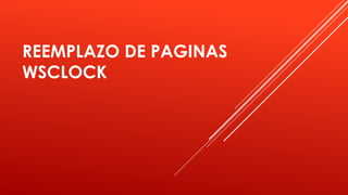 REEMPLAZO DE PAGINAS
WSCLOCK
 