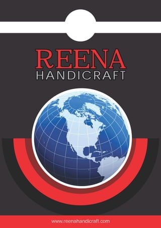 www.reenahandicraft.com
REENAREENAHANDICRAFTHANDICRAFT
 
