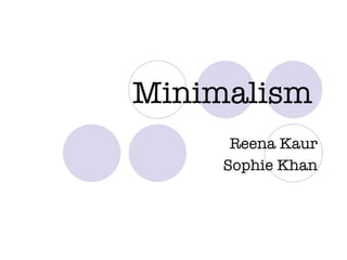 Minimalism   Reena Kaur Sophie Khan 
