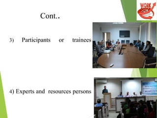 Advantages Of Workshop
1) It is used to realize the higher
cognitive and psychomotor objectives.
2) It is used for develop...