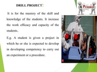 Advantages :
 It follow psychological law of learning.
( law of readiness, Law of exercise and Law
of effect).
 Project ...