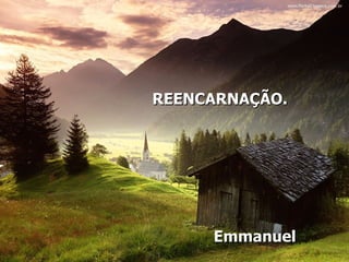 REENCARNAÇÃO. Emmanuel 
