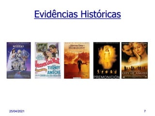 25/04/2021 7
Evidências Históricas
 