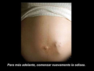 Para más adelante, comenzar nuevamente la odisea.  