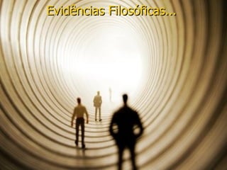Evidências Filosóficas...
 