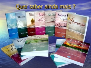 Quer saber ainda mais ? 