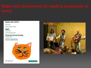 Make kids excitement for reading accessible at
home.
 