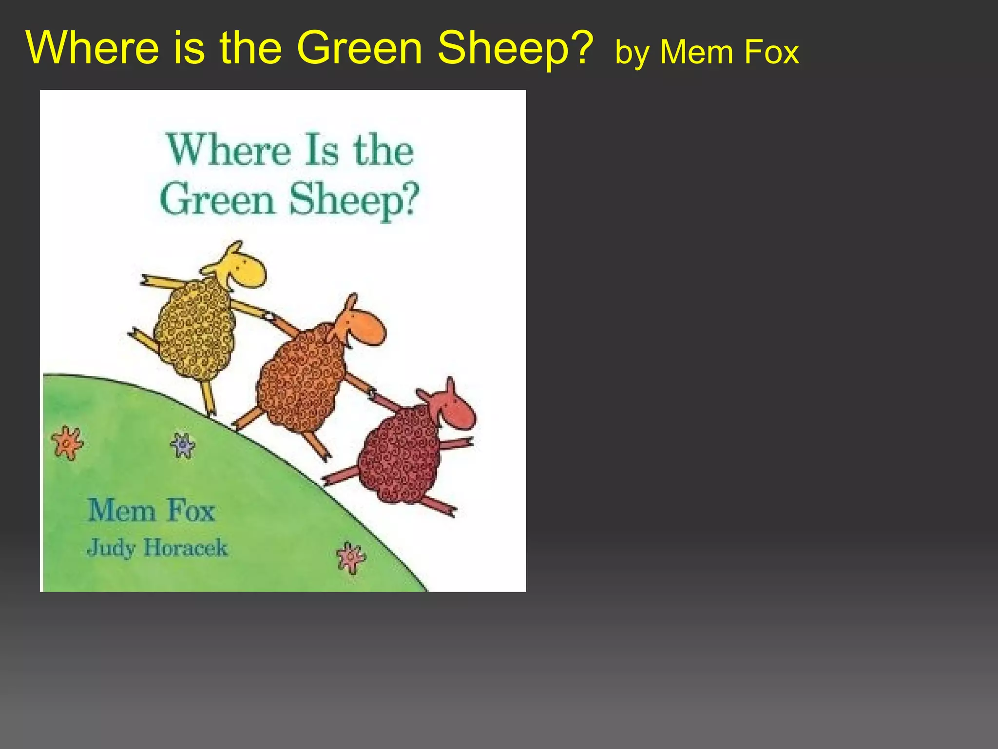 Where is the Green Sheep? by Mem Fox
 