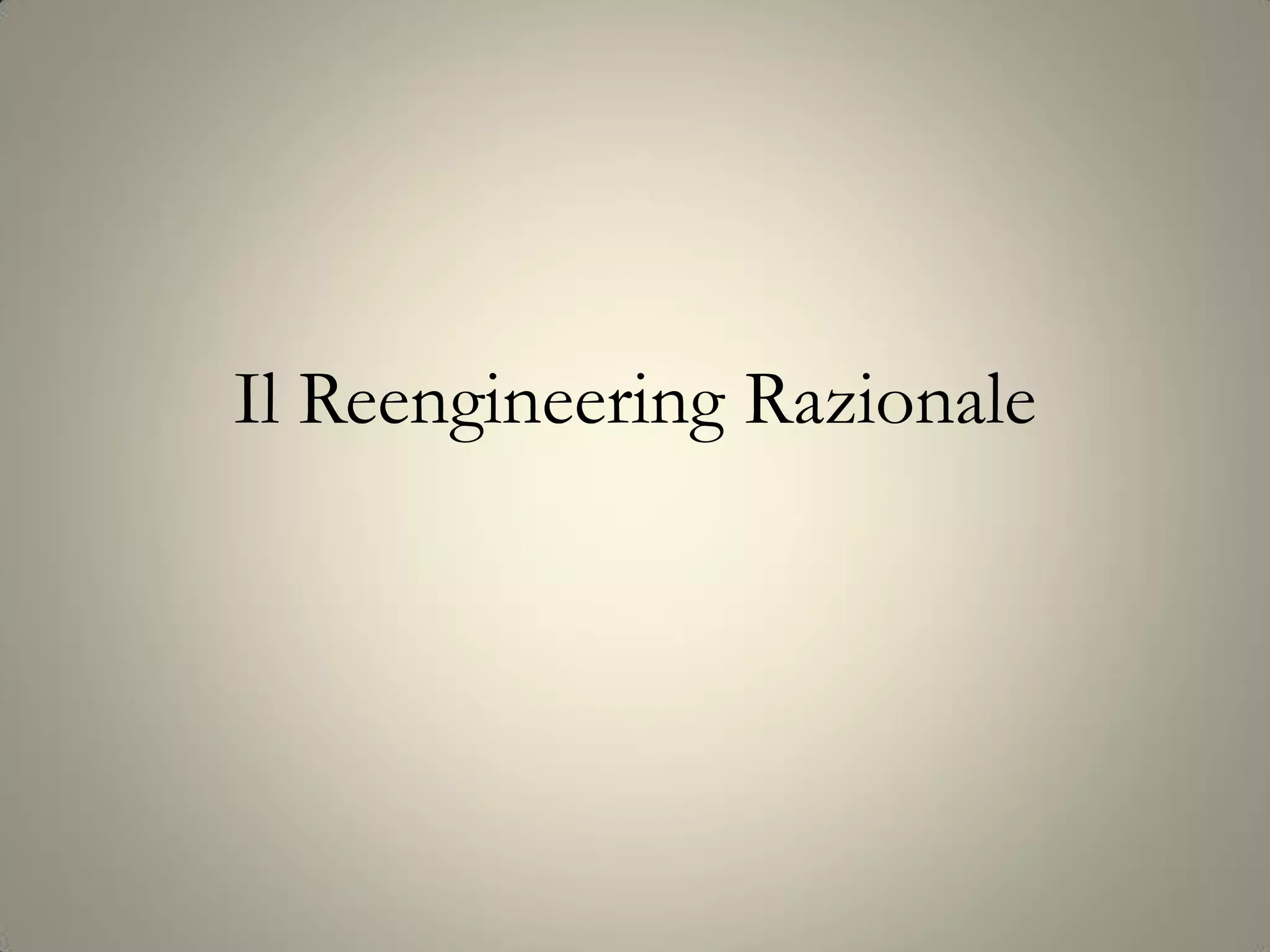 Il Reengineering Razionale
 