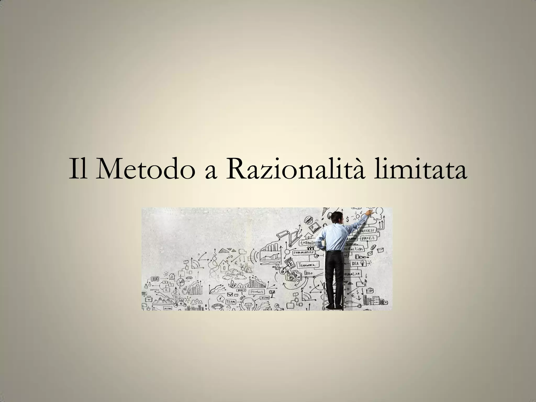 Il Metodo a Razionalità limitata
 