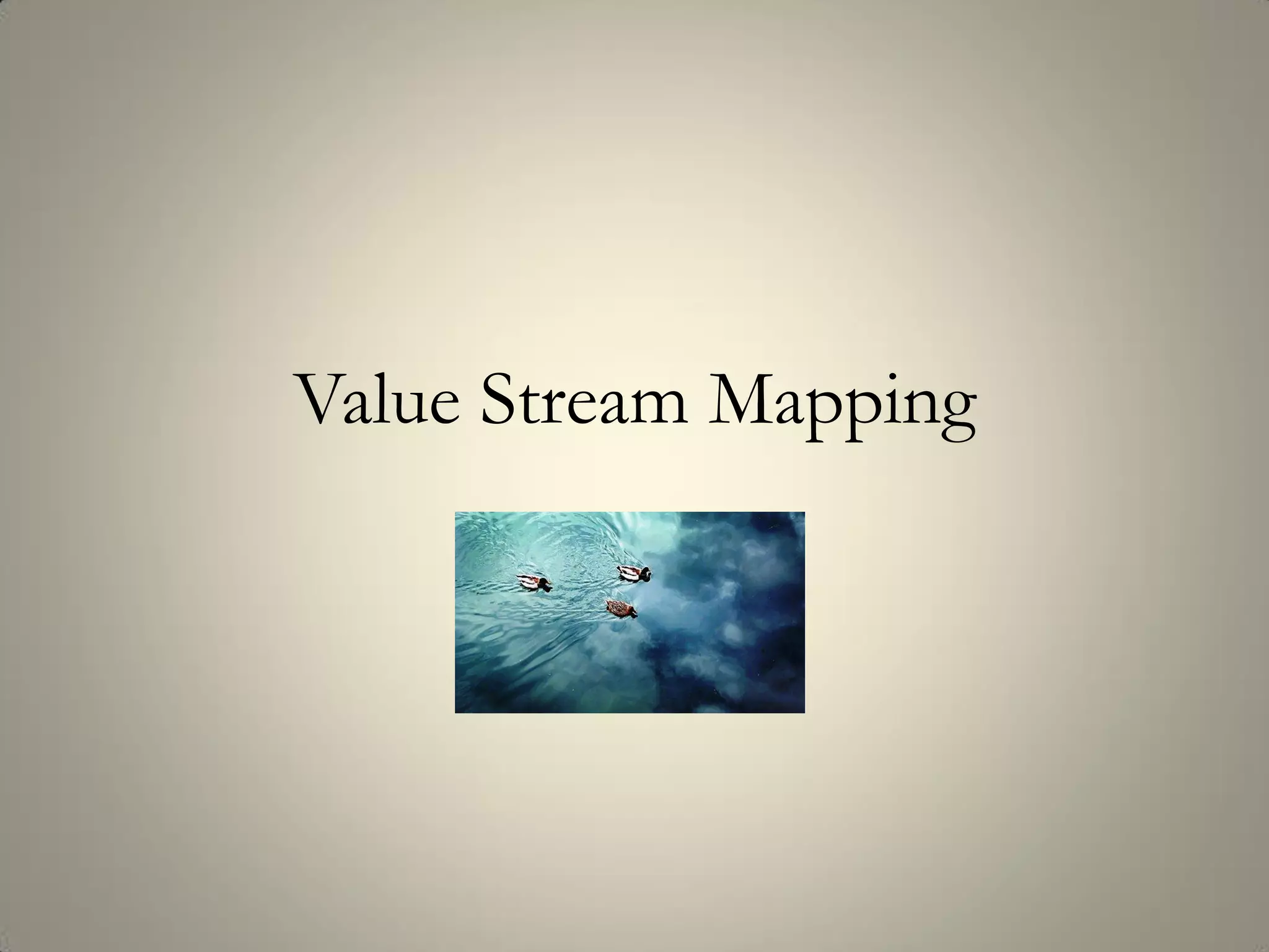 Value Stream Mapping
 