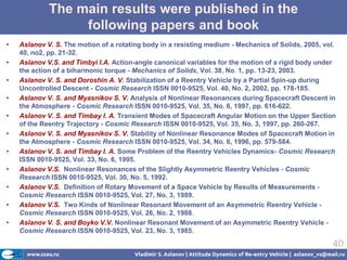 The main results were published in the
                  following papers and book
•   Aslanov V. S. The motion of a rotat...