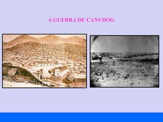 A GUERRA DE CANUDOS: 