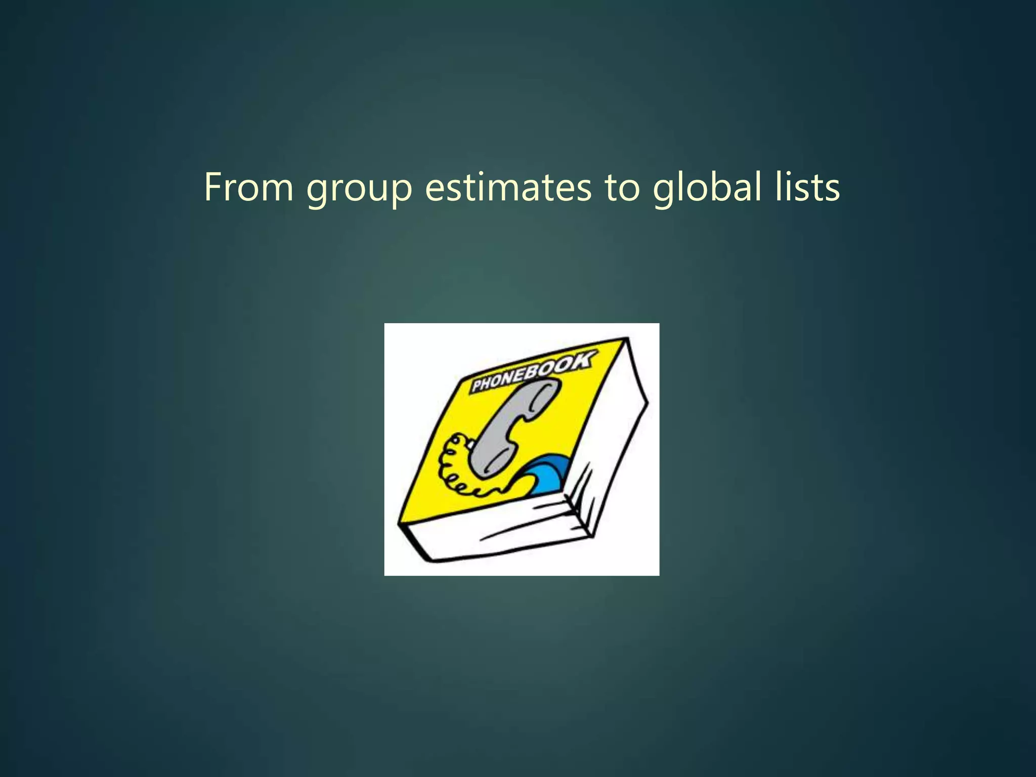 From group estimates to global lists
 