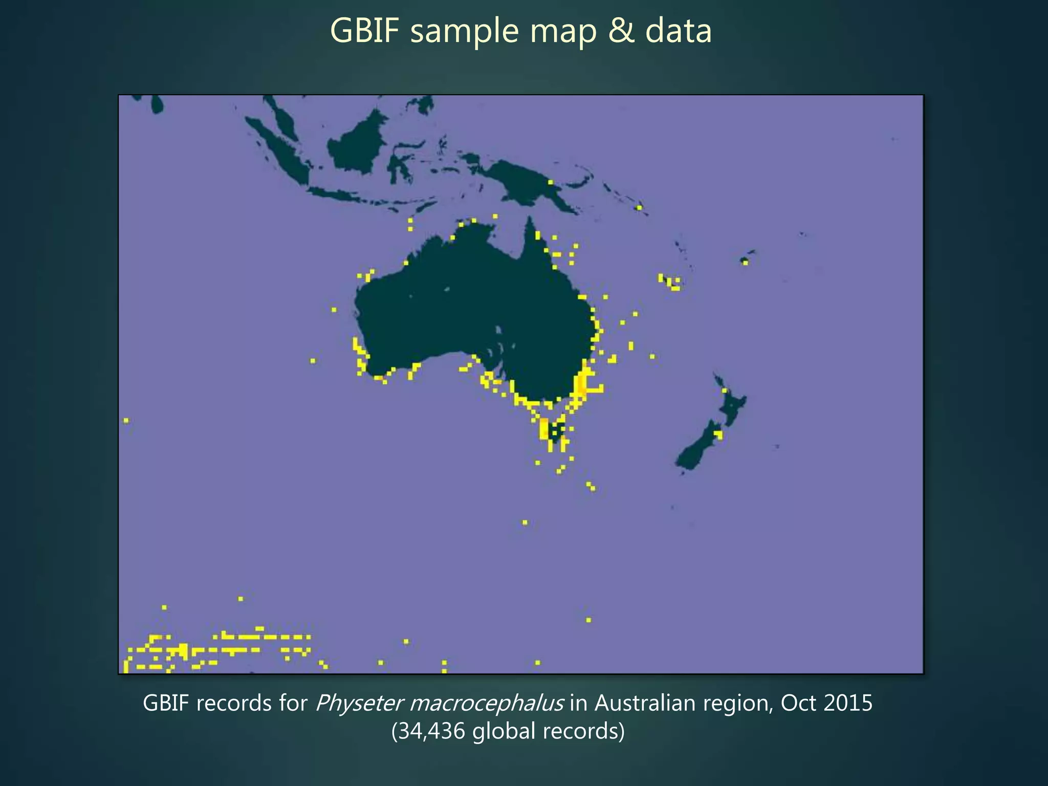 GBIF sample map & data
GBIF records for Physeter macrocephalus in Australian region, Oct 2015
(34,436 global records)
 