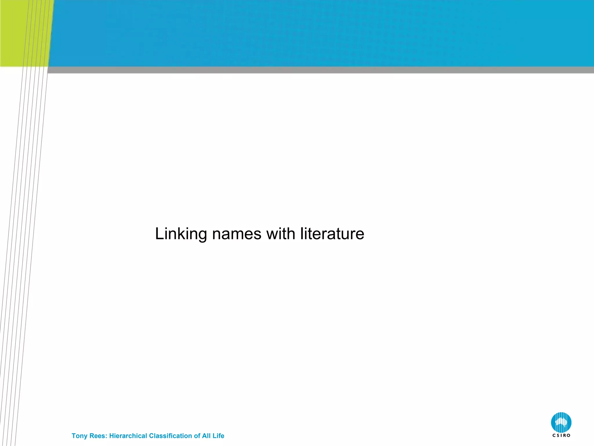 Linking names with literature Tony Rees: Hierarchical Classification of All Life 