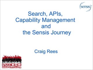 Search, APIs,
Capability Management
           and
  the Sensis Journey


      Craig Rees
 