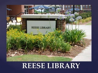 REESE LIBRARY
 