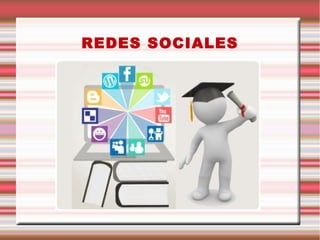 REDES SOCIALES
 