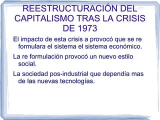 REESTRUCTURACIÓN DEL CAPITALISMO TRAS LA CRISIS DE 1973 ,[object Object]