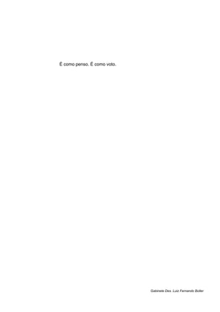 É como penso. É como voto.
Gabinete Des. Luiz Fernando Boller
 