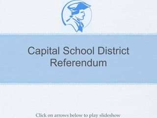 Capital School District
    Referendum



 Click on arrows below to play slideshow
 