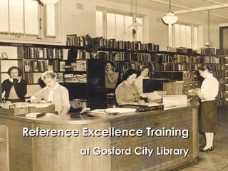 Reference Excellence Training at Gosford City Library 