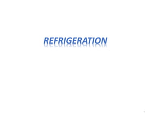 REFRIGERATION
1
 