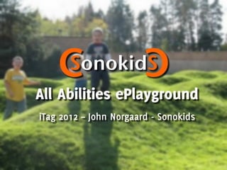 The All Abilities ePlayground - Innovative interaction design for children with a disability