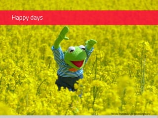 Nicola Pietroluongo @niklongstone
Happy days
 