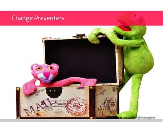Nicola Pietroluongo @niklongstone
Change Preventers
 