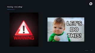 Confidential 19
Warning –Live coding!
 