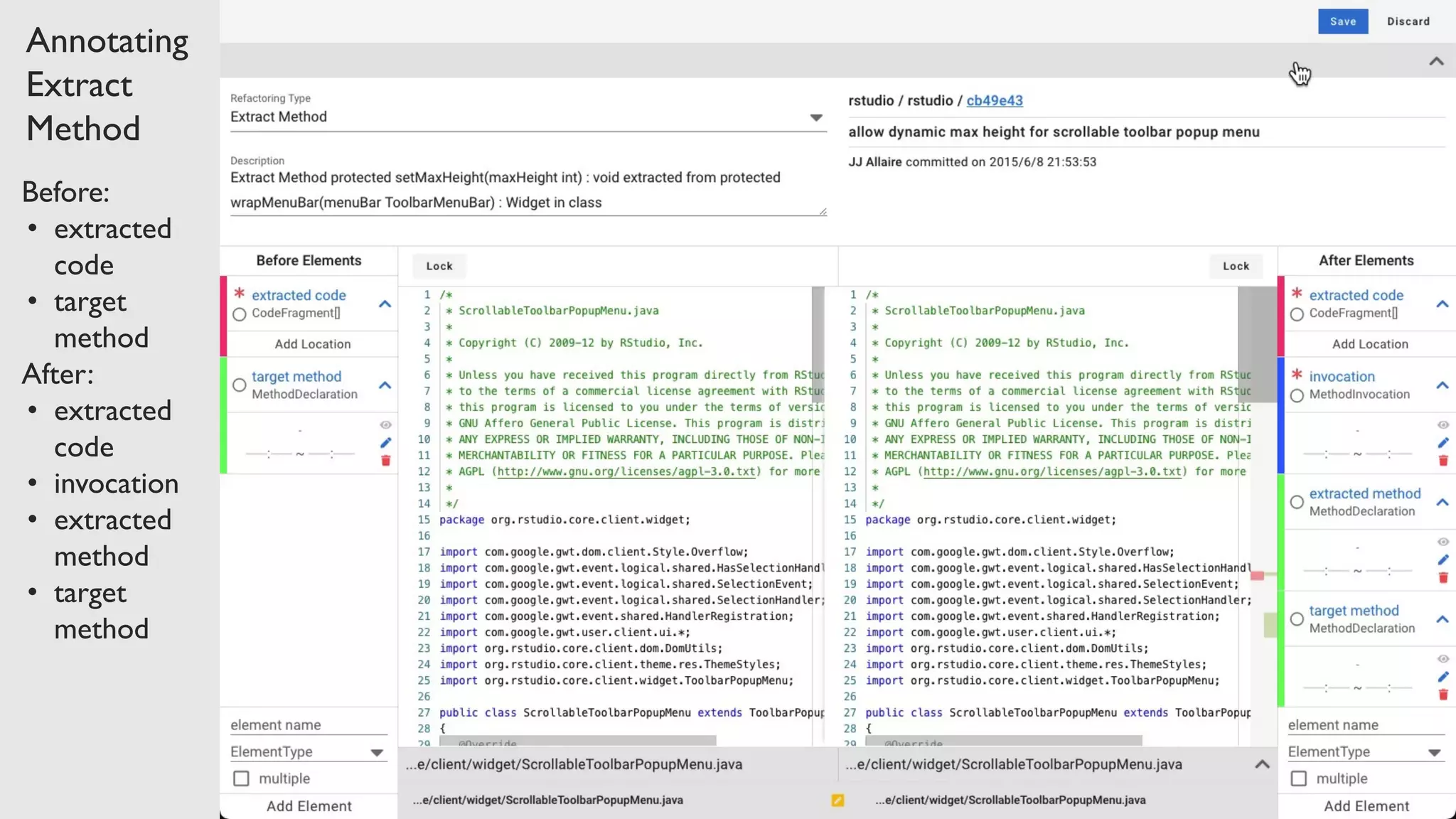 Annotating Extract Method Before: • extracted code • target method After: • extracted code • invocation • extracted method • target method 