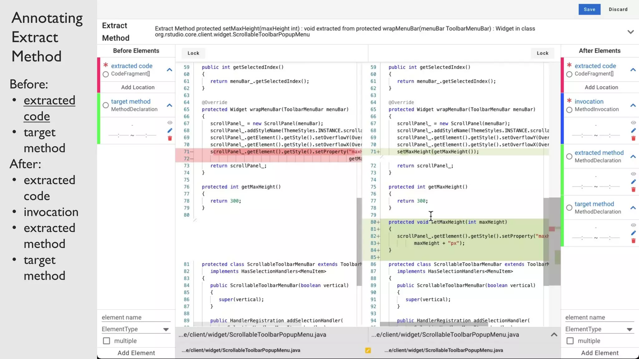 Annotating Extract Method Before: • extracted code • target method After: • extracted code • invocation • extracted method • target method 