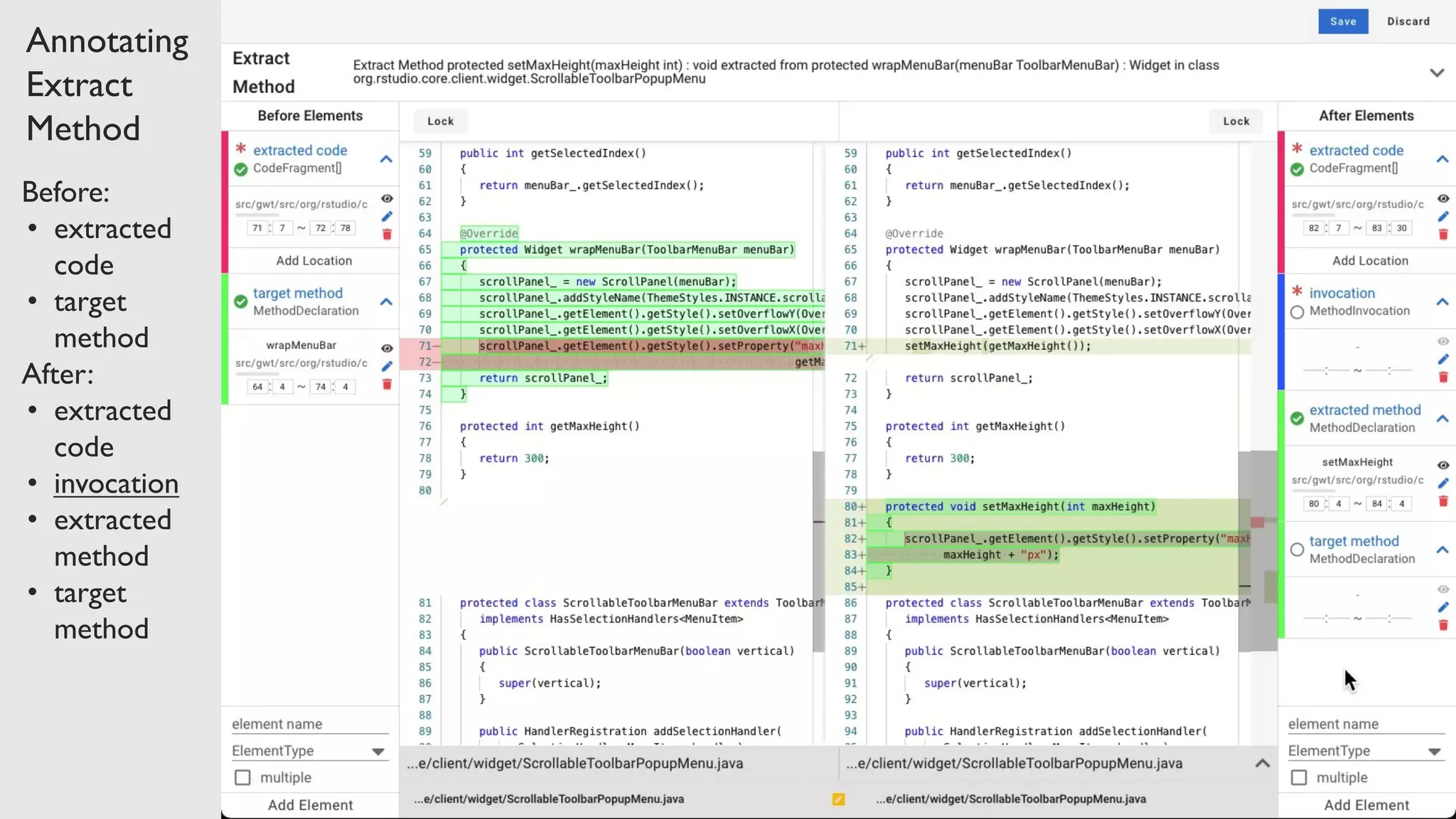 Annotating Extract Method Before: • extracted code • target method After: • extracted code • invocation • extracted method • target method 