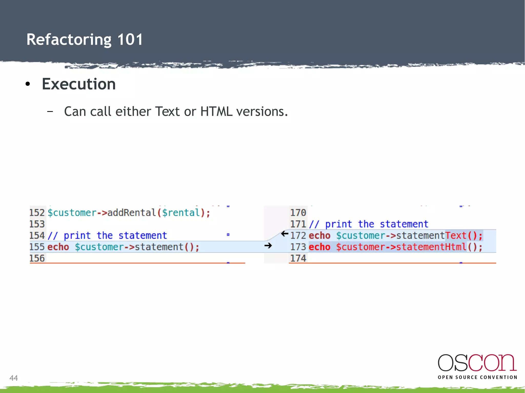 44
Refactoring 101
● Create HTML statement
– Create HTML version.
– Rename original as text version.
 