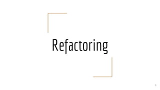 Refactoring
1
 