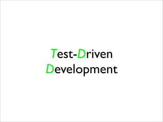 Test-Driven
Development
 