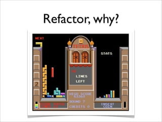 Refactor, why?
 