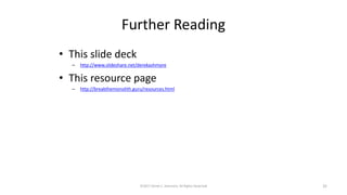 Further Reading
• This slide deck
– http://www.slideshare.net/derekashmore
• This resource page
– http://breakthemonolith.guru/resources.html
©2017 Derek C. Ashmore, All Rights Reserved 32
 