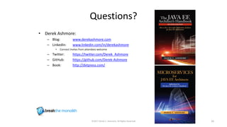 Questions?
• Derek Ashmore:
– Blog: www.derekashmore.com
– LinkedIn: www.linkedin.com/in/derekashmore
• Connect Invites from attendees welcome
– Twitter: https://twitter.com/Derek_Ashmore
– GitHub: https://github.com/Derek-Ashmore
– Book: http://dvtpress.com/
©2017 Derek C. Ashmore, All Rights Reserved 33
 