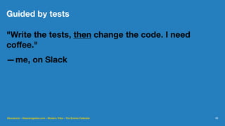 Guided by tests
"Write the tests, then change the code. I need
coﬀee."
—me, on Slack
@lucatume - theaveragedev.com - Modern Tribe - The Events Calendar 10
 