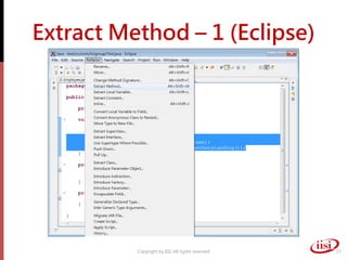 Extract Method – 1 (Eclipse)




          Copyright by IISI. All rights reserved   27
 
